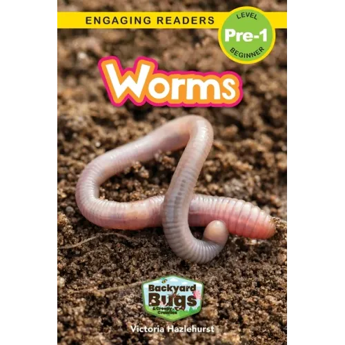 Worms: Backyard Bugs and Creepy-Crawlies (Engaging Readers, Level Pre-1)