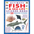 Ultimate Fish & Sea Life Sticker Book with 100 Amazing Stickers: Learn All about the Different Types of Fish and Sea Life - With Fantastic Reusable Ea