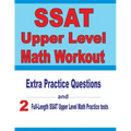 SSAT Upper Level Math Workout: Extra Practice Questions and Two Full-Length Practice SSAT Upper Level Math Tests