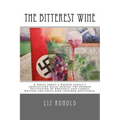 The Bitterest Wine: A novel about a French family's conflicting roles during the German Occupation of Provence and famous writers and poet
