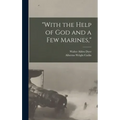"With the Help of God and a Few Marines,"