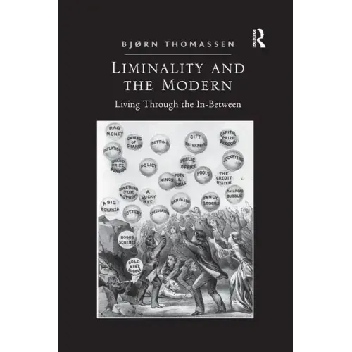 Liminality and the Modern: Living Through the In-Between