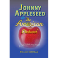 Johnny Appleseed and the American Orchard: A Cultural History