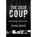 The 2020 Coup: What Happened. What We Can Do.