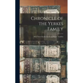 Chronicle of the Yerkes Family: With Notes On the Leech and Rutter Families