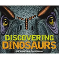 Discovering Dinosaurs: The Ultimate Guide to the Age of Dinosaurs