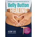 Belly Button Healing: Unlocking Your Second Brain for a Healthy Life