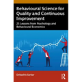 Behavioural Science for Quality and Continuous Improvement: 25 Lessons from Psychology and Behavioural Economics