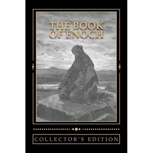 The Book of Enoch [The Collector's Edition]: The Collector's Edition of the Book of the Prophet Enoch