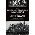 The Ferguson Brothers Lynchings on Long Island: A Civil Rights Catalyst