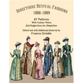Directoire Revival Fashions 1888-1889: 57 Patterns with Fashion Plates and Suggestions for Adaptation