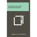 The Faith Of Our Pioneer Fathers