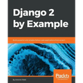 Django 2 by Example: Build powerful and reliable Python web applications from scratch