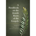 A Handbook on the Jewish Roots of the Gospels