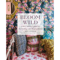 Bloom Wild: A Free-Spirited Guide to Decorating with Floral Patterns