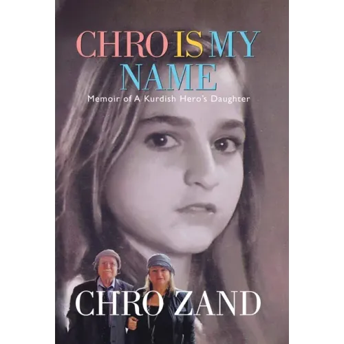 Chro Is My Name: Memoir of a Kurdish Hero's Daughter