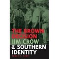 The Brown Decision, Jim Crow, and Southern Identity