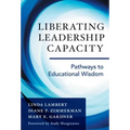 Liberating Leadership Capacity: Pathways to Educational Wisdom