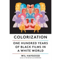 Colorization: One Hundred Years of Black Films in a White World