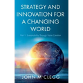 Strategy and Innovation for a Changing World: Part 1: Sustainability Through Value Creation