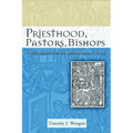 Priesthood, Pastors, Bishops: Public Ministry for the Reformation & Today