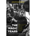 The Magic Years: Scenes from a Rock-And-Roll Life