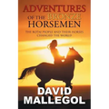 Adventures of the Bronze Horsemen: The Botai People and Their Horses Changed the World
