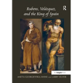 Rubens, Velázquez, and the King of Spain