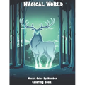 Magical World Mosaic Color By Number Coloring Book: Stress Relieving Color By Number Designs Mermaids, Fairies, Vampires, Dragons, Paisley Patterns An