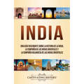 India: Una guía fascinante sobre la historia de la India, la Compañía de las Indias Orientales y la Compañía Holandesa de las Indias Orientales
