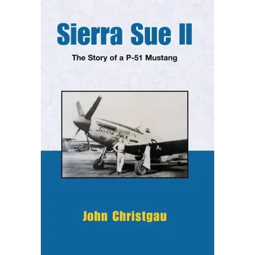 Sierra Sue II: The Story of a P-51 Mustang