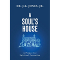 A Soul's House: A Primer for Spiritual Formation