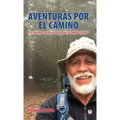 Aventuras por el camino: Las andanzas de un peregrino por el Camino Francés
