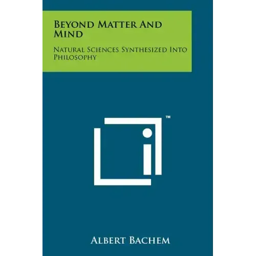 Beyond Matter And Mind: Natural Sciences Synthesized Into Philosophy