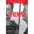 Ed Kemper: Conversations with a Killer: The Shocking True Story of the Co-Ed Butcher