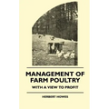 Management of Farm Poultry - With a View to Profit