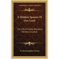 A Hidden Spouse of Our Lord: The Life of Sister Blandine Merten, Ursuline