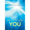 He Came for You