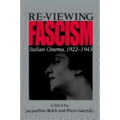 Re-Viewing Fascism: Italian Cinema, 1922-1943
