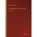 The Sketchbook of Geoffrey Crayon: in large print
