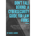 Don't Fall Behind: A Cybersecurity Guide for Law Firms