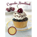 Cupcake Handbook: Your Guide to More Than 80 Recipes for Every Occasion