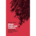 Mind, Body and Culture: Anthropology and the Biological Interface