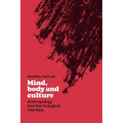 Mind, Body and Culture: Anthropology and the Biological Interface