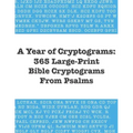 A Year of Cryptograms: 365 Large-Print Bible Cryptograms From Psalms