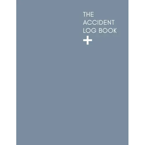 The Accident Log Book: A Health & Safety Incident Report Book perfect for schools offices and workplaces that have a legal or first aid requi - Paperback