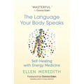 The Language Your Body Speaks: Self-Healing with Energy Medicine