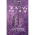 Trusting Your Body: The Embodied Journey of Claiming Sacred Responsibility for Your Health & Well-Being