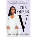 The Queen V: Everything You Need to Know about Sex, Intimacy, and Down There Health Care