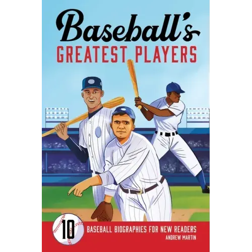 Baseball's Greatest Players: 10 Baseball Biographies for New Readers